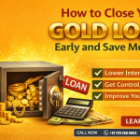 How to Close Your Gold Loan Early and Save Money