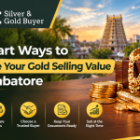 5 Smart Ways to Maximize Your Gold Selling Value in Coimbatore